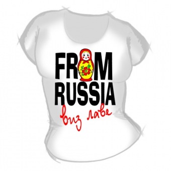 Женская футболка "From russia" с принтом на сайте mosmayka.ru