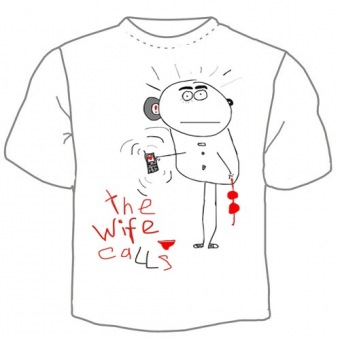 Мужская футболка "Жена звонит" с принтом на сайте mosmayka.ru